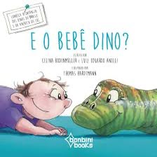 E o bebê dino?