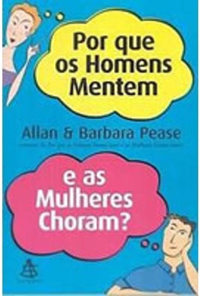Por que homens mentem e as mulheres choram?