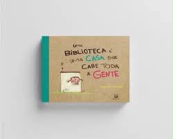 Uma biblioteca é uma casa onde cabe toda a gente