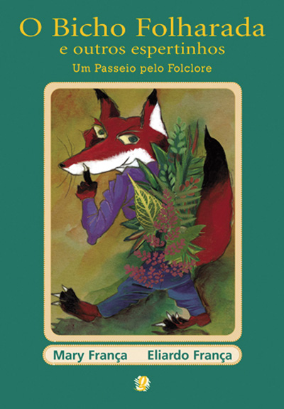 Bicho folharada e outros espertinhos : um passeio pelo folclore, O / 2006