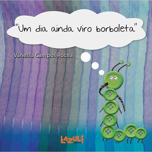 Dia ainda viro borboleta, Um - 1. ed. / 2012