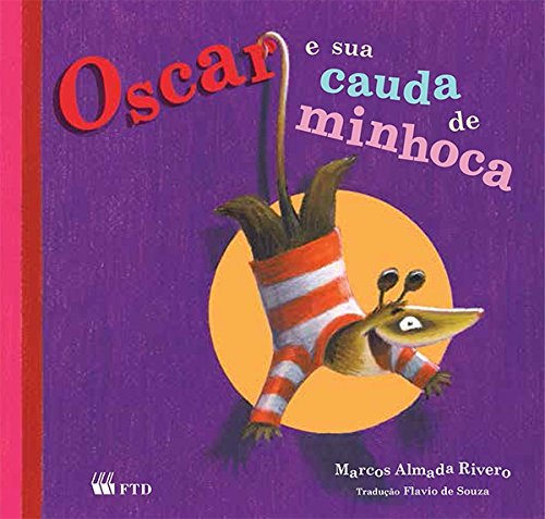 Oscar e sua cauda de minhoca - 1. ed. / 2013