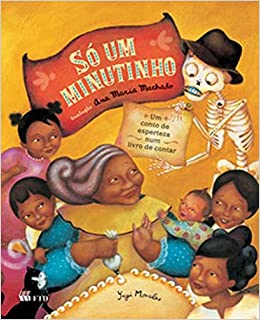 Só um minutinho : um conto de esperteza num livro de contar - 1. ed. / 2006
