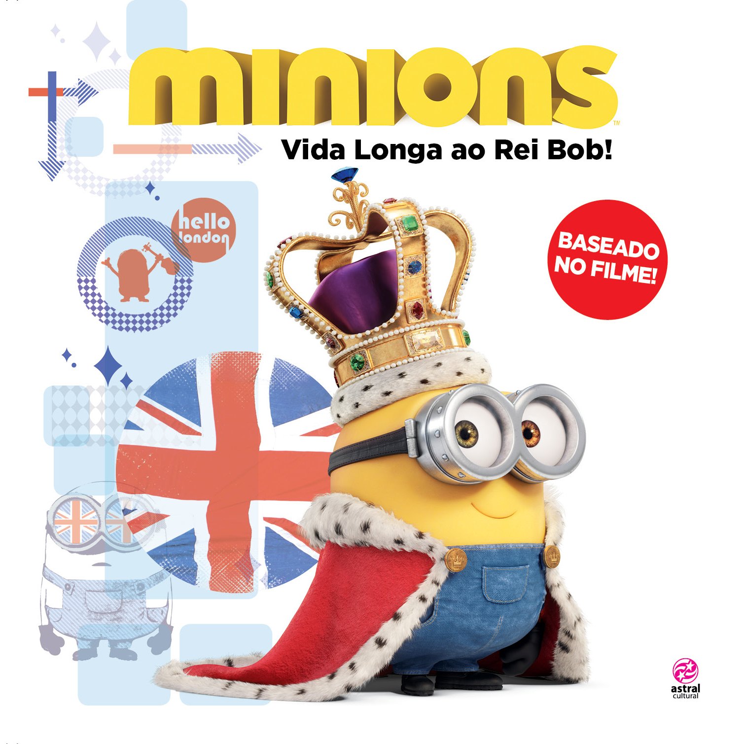 Minions : vida longa ao rei Bob! - 1. ed. / 2015