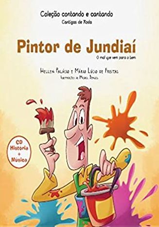 Pintor de Jundiaí : o mal que vem para o bem - 1. ed. / 2010
