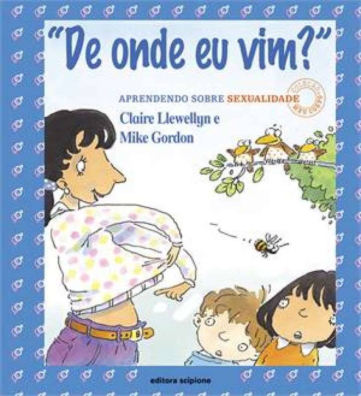 "De onde eu vim?" : aprendendo sobre sexualidade - 1. ed. / 2002