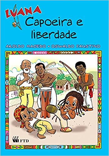 Luana : capoeira e liberdade - 1. ed. / 2007
