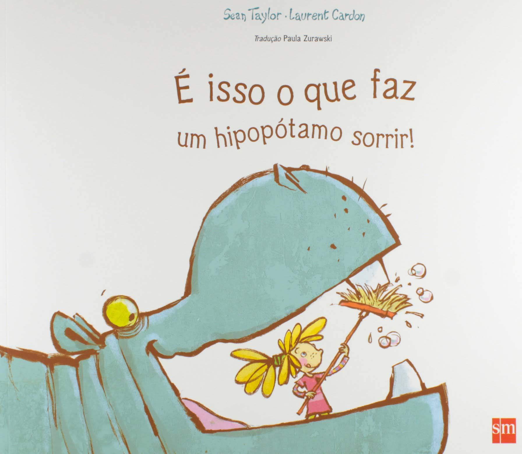 Isso o que faz um hipopótamo sorrir!, É / 2014