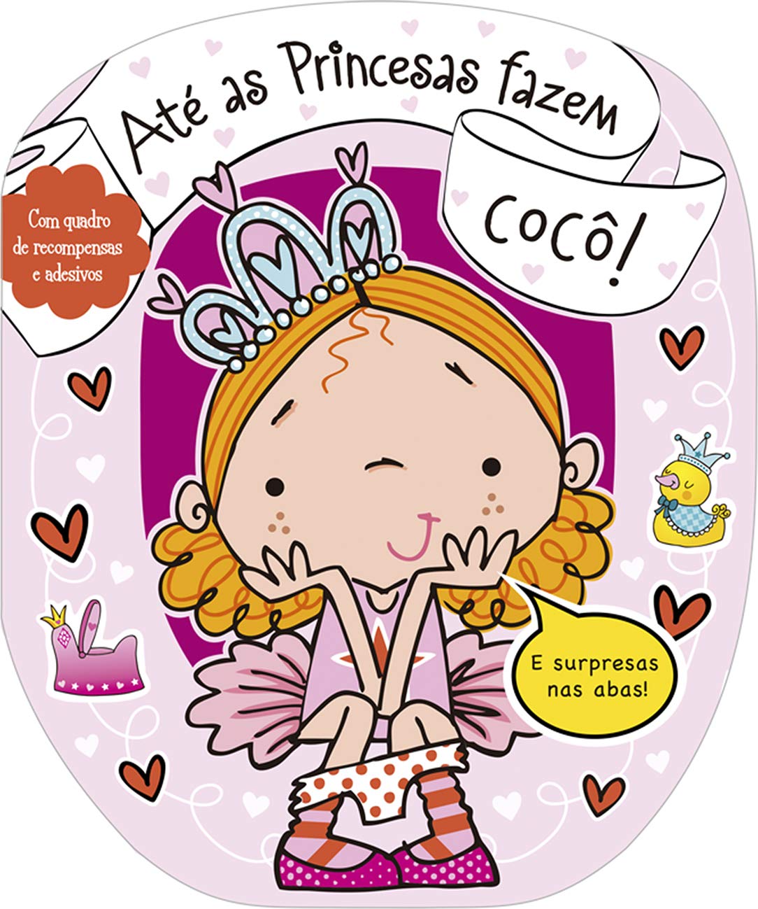 Até as princesas fazem cocô! - 1. ed. / 2014