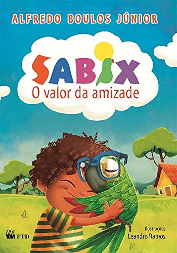 Sabix : o valor da amizade - 1. ed. / 2014