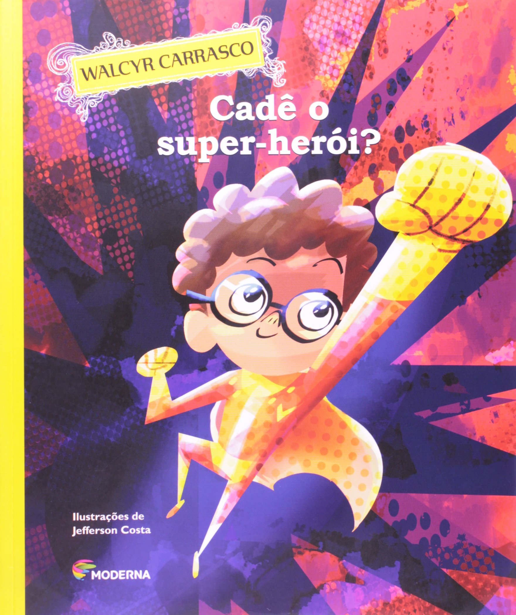Cadê o super-herói? - 3. ed. / 2012