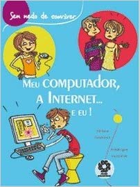 Meu computador, a internet... e eu! / 2008