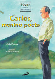 Carlos, menino poeta - 1. ed. / 2009