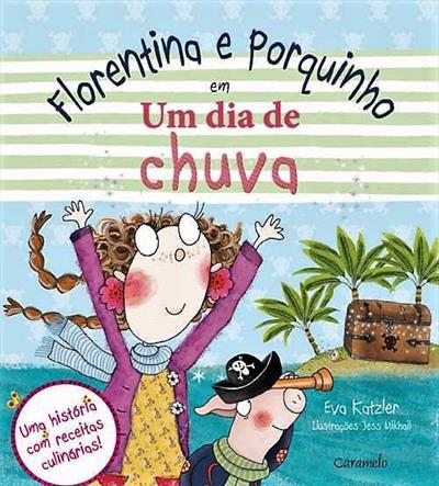 Florentina e Porquinho em um dia de chuva - 1. ed. / 2013