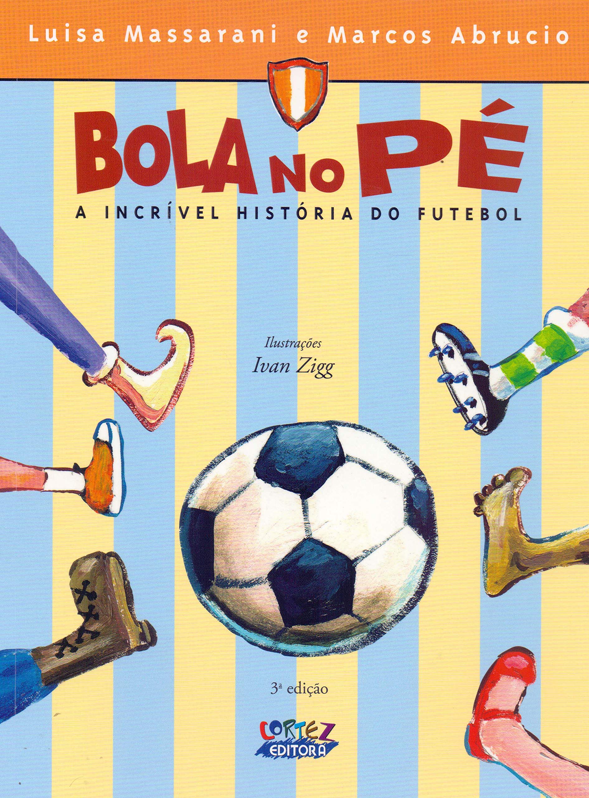 Bola no pé : a incrível história do futebol / 2004