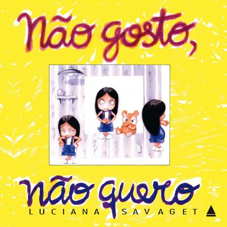 Não gosto, não quero : a história da menina que descobriu o esconderijo das cores - 9. ed. / 2003
