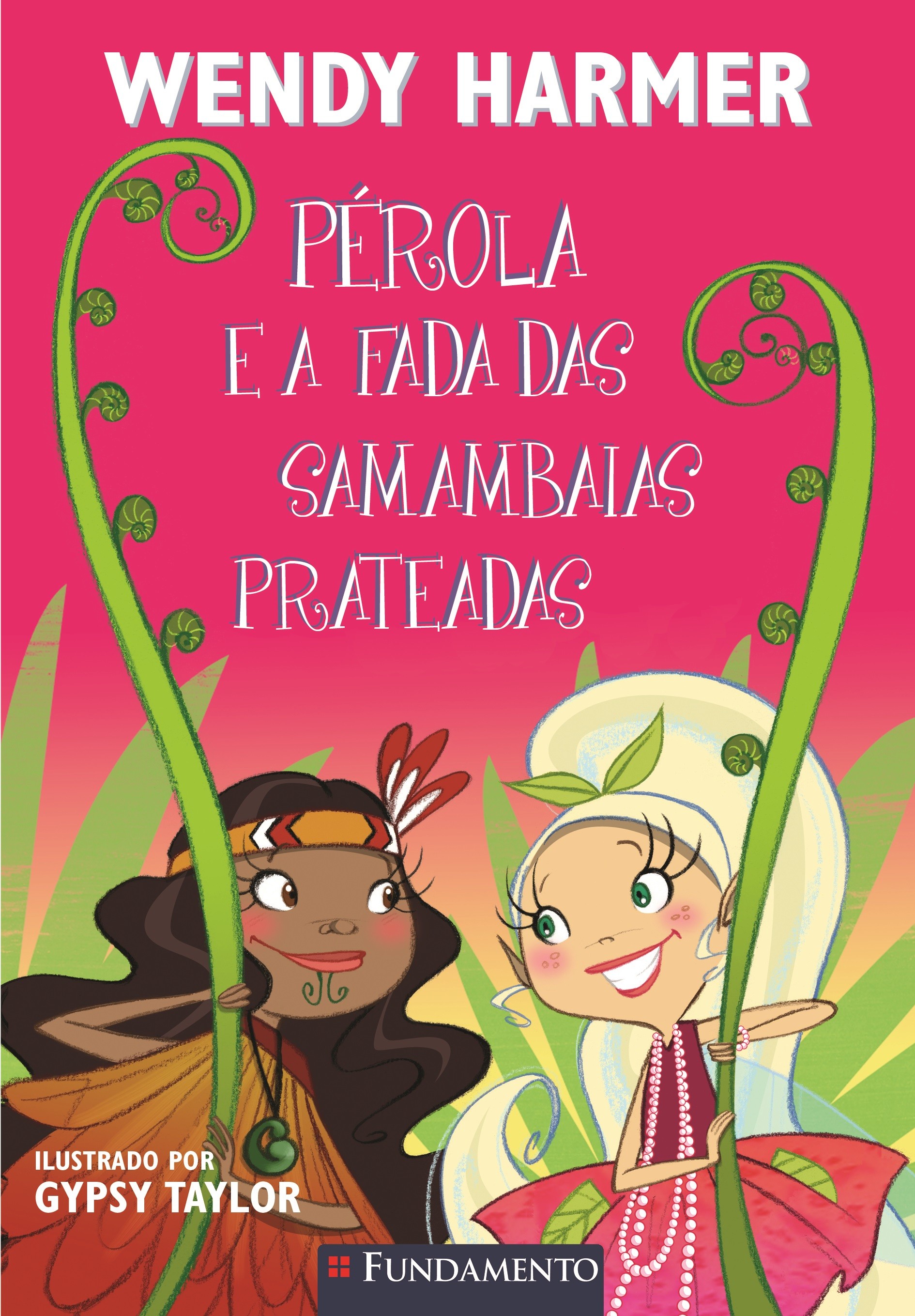 Pérola e a fada das samambaias prateadas - 1. ed. / 2011