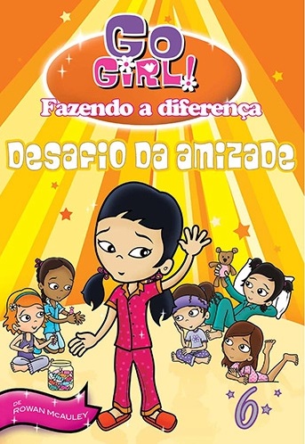 Go Girl - Fazendo a diferença : desafio da amizade, v. 6