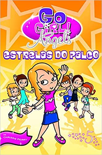 Go Girl! Angels : estrelas do palco, v. 5