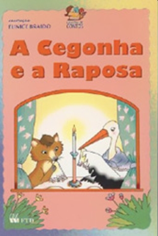 Cegonha e a raposa, A - Ed. renovada. / 2006