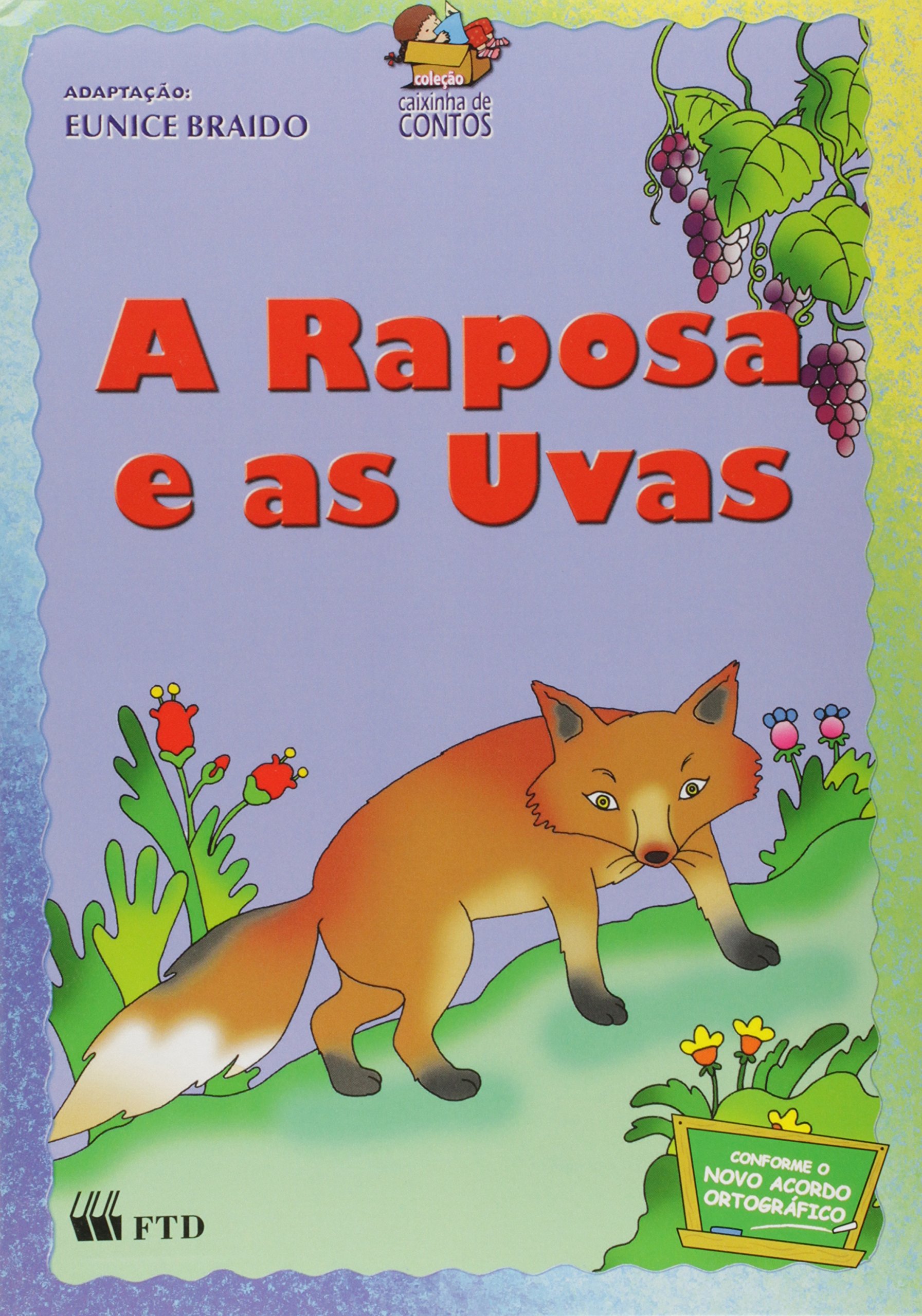 Raposa e as uvas, A - Ed. renovada. / 2006