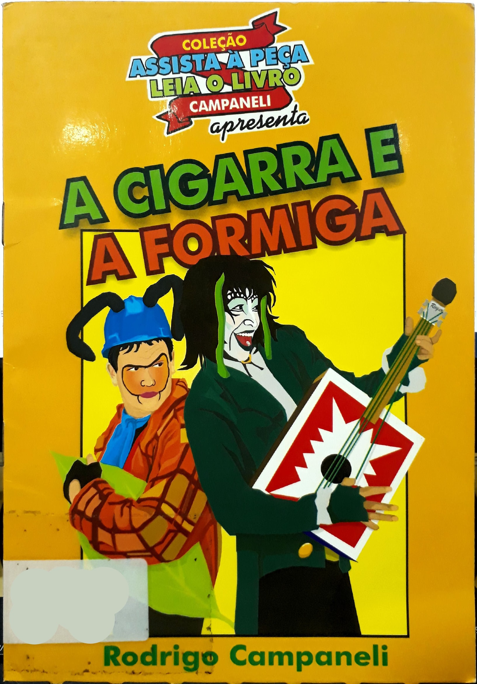 Cigarra e a formiga, A / 2005