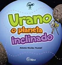 Urano: o planeta inclinado - 1. ed. / 2011