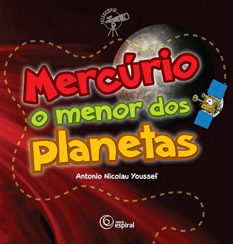 Mercúrio : o menor dos planetas - 1. ed. / 2011