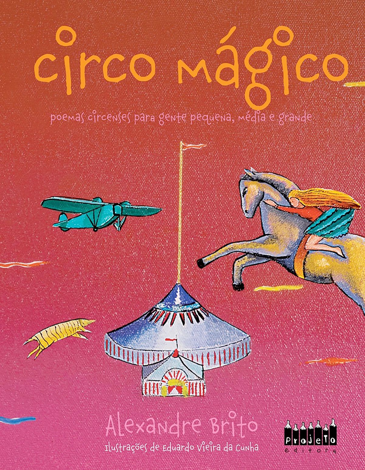 Circo mágico : poemas circenses para gente pequena, média e grande / 2007