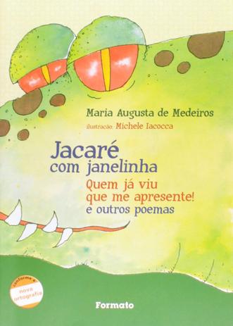 Jacaré com janelinha: quem já viu que me apresente!: e outros poemas / 2009