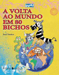 Volta ao mundo em 80 bichos, A - 1. ed. / 2008