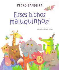 Esses bichos maluquinhos! - 1. ed. / 2017
