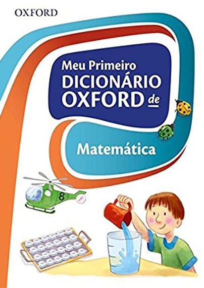 Meu primeiro dicionário Oxford de matemática / 2012