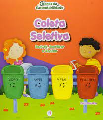 Coleta seletiva : reduzir, reutilizar e reciclar - 1. ed. / 2014