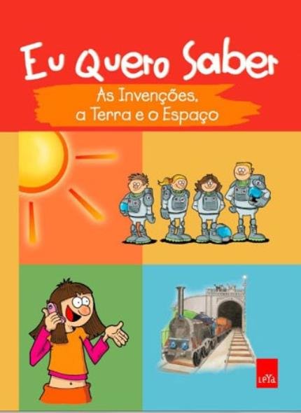 Eu quero saber : as invenções, a terra e o espaço / 2016