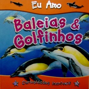 Baleias e golfinhos - 1. ed. / 2008
