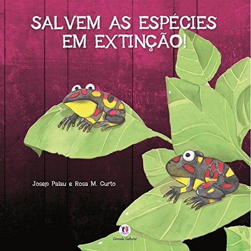 Salvem as espécies em extinção - 1. ed. / 2013