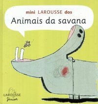 Mini Larousse dos animais da savana / 2004