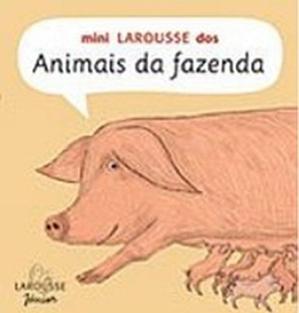 Mini Larousse dos animais da fazenda / 2004