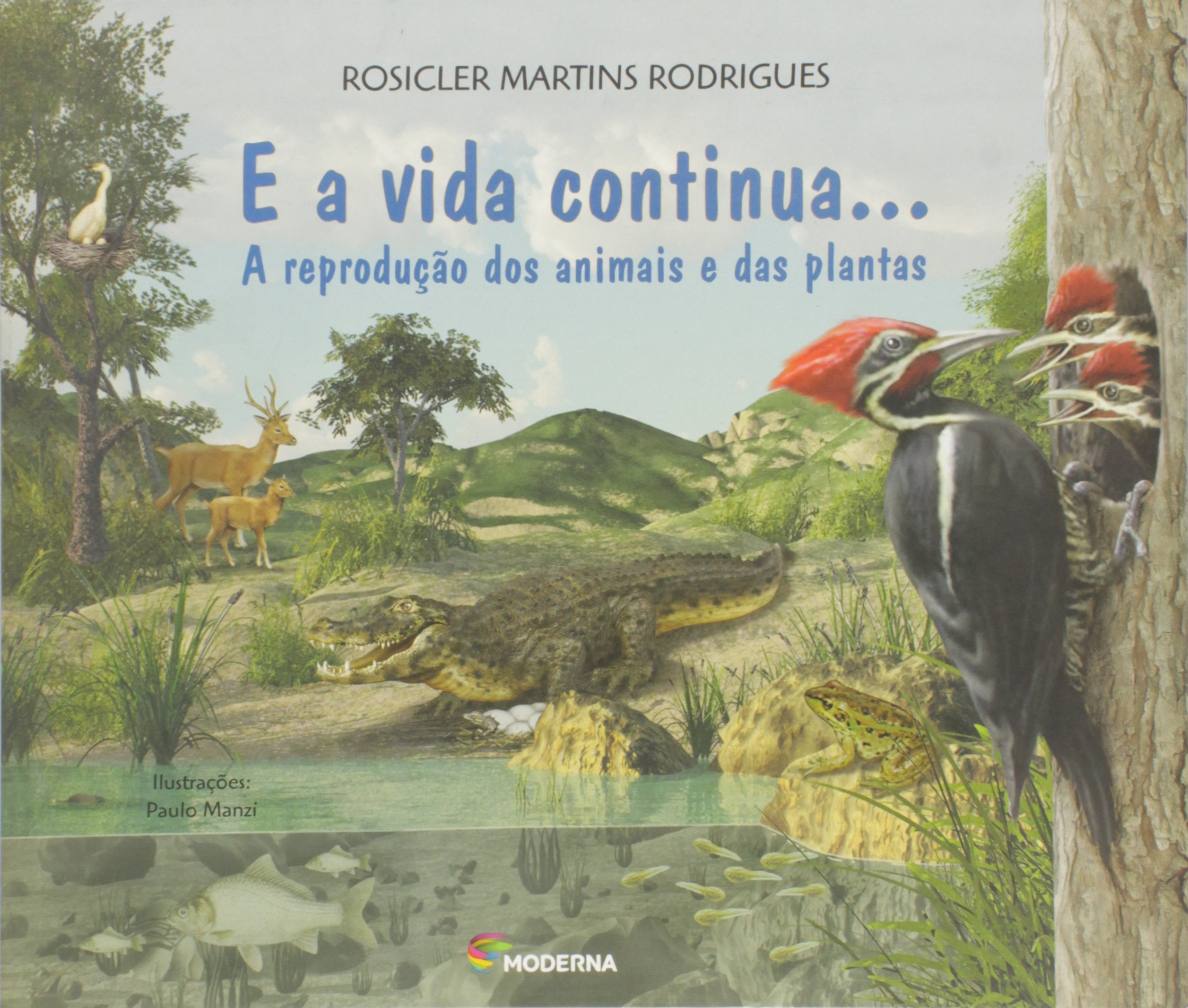 A vida continua... : a reprodução dos animais e das plantas, E - 3. ed. / 2012