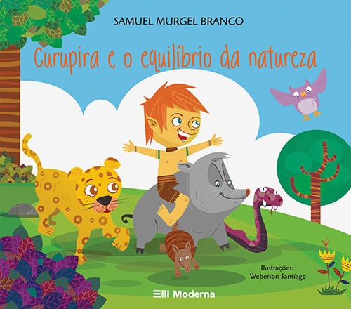 Curupira e o equilíbrio da natureza - 3. ed. / 2011