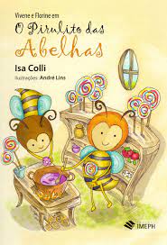 Vivene e Floriene em o pirulito das abelhas - 2. ed. / 2017