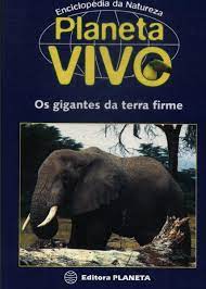 Planeta vivo : os gigantes da terra firme