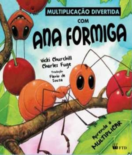Multiplicação divertida com Ana Formiga : - 1. ed. / 2012