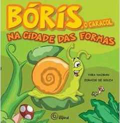 Bóris, o caracol na cidade das formas - 1. ed. / 2011