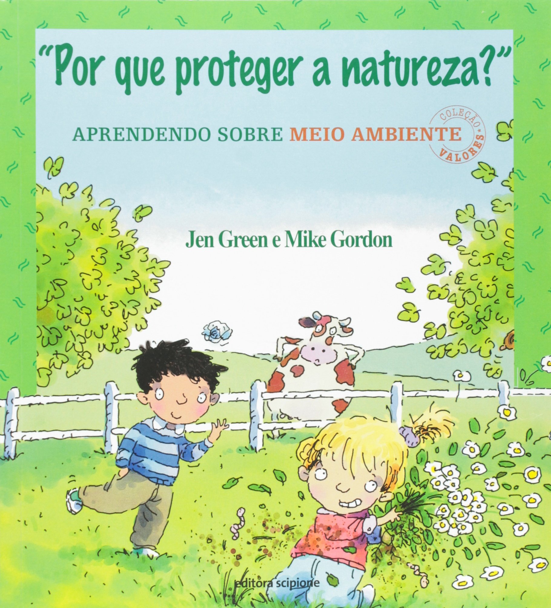 "Por que proteger a natureza?": aprendendo sobre meio ambiente - 1. ed. / 2004