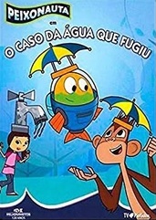 Peixonauta em : o caso da água que fugiu - 1. ed. / 2010