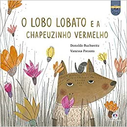O lobo Lobato e a Chapeuzinho Vermelho - 2. ed. / 2021