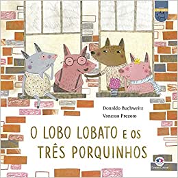 O lobo Lobato e os três porquinhos - 2. ed. / 2021