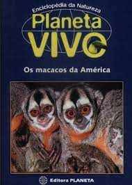 Planeta vivo : os macacos da América